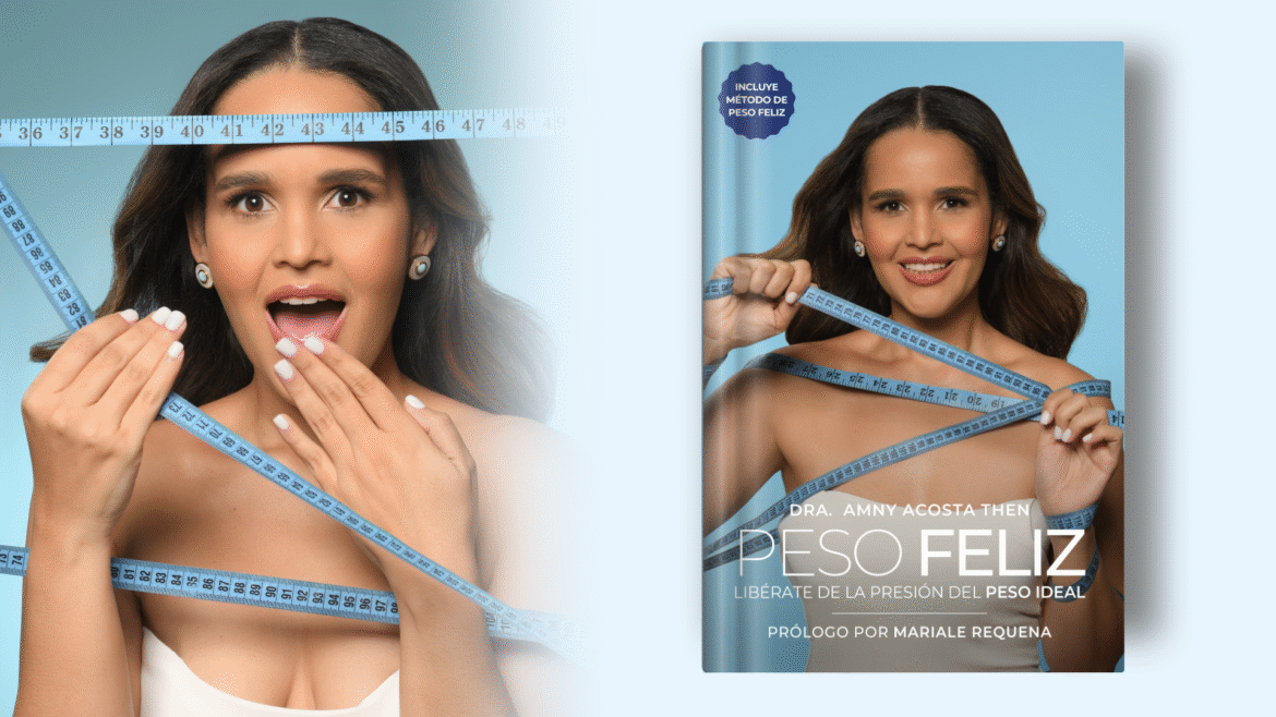 La Dra. Acosta Then lanza “Peso Feliz: libérate de la presión del peso ideal”, un libro que incomoda a la industria del adelgazamiento